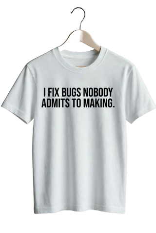 I fix bugs nobody admits to making. - White