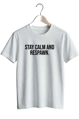 Stay calm and respawn. - White