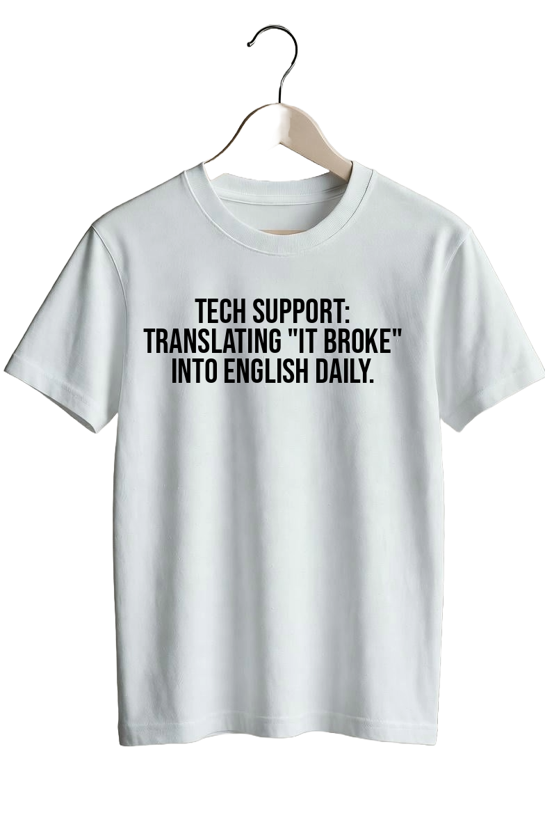 Tech support: translating “it broke” into English daily.