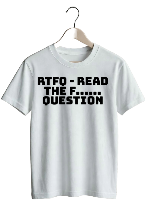 RTFQ - Read The F...... Question